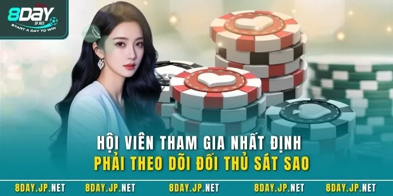 Hội viên tham gia nhất định phải theo dõi đối thủ sát sao